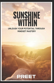 Paperback Sunshine Within: Unleashing Your Potential through Mindset Mastery Book