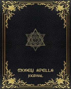 Journal: Money Spells: Old Black and Gold Design • Journal Spell Book For Magic Money Rituals • Write in Your Spells For Great Wealth • Grimore Gift • Blank Attractive Spells Records • with Register