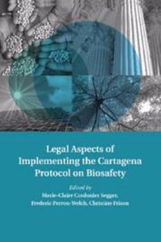 Legal Aspects of Implementing the Cartagena Protocol on Biosafety - Book  of the Treaty Implementation for Sustainable Development