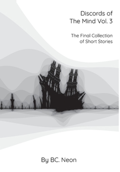 Hardcover Discords of The Mind Vol. 3: The Final Collection Of Short Stories Book