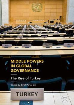 Hardcover Middle Powers in Global Governance: The Rise of Turkey Book
