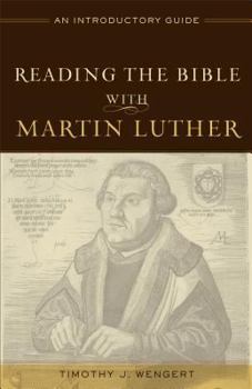 Paperback Reading the Bible with Martin Luther: An Introductory Guide Book