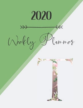 Paperback 2020 Weekly Planner T: 2020 Weekly Planner: Modern Floral Alphabet Diary/Planner with space for notes; hopes, dreams and aspirations; top pri Book