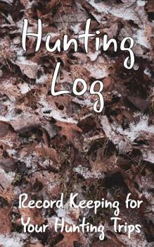 Paperback Hunting Log: Record Keeping for Your Hunting Trips Book