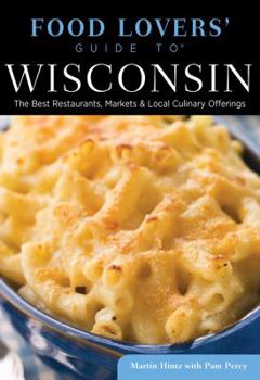 Paperback Food Lovers' Guide to Wisconsin: The Best Restaurants, Markets & Local Culinary Offerings Book