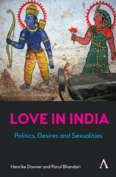 Hardcover Love in India: Politics, Desires, and Sexualities Book