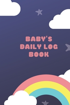 Paperback Baby's Daily Log Book: Register Activities, Daily Care, Record Sleep, Diapers, Feed. Perfect Gift For New Moms Or Nannies ( Newborn Baby's Sc Book