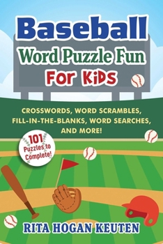 Baseball Word Puzzle Fun for Kids: Crosswords, Word Scrambles, Fill-In-The-Blanks, Word Searches, and More!
