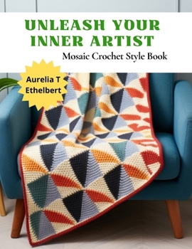 Paperback Unleash Your Inner Artist: Mosaic Crochet Style Book