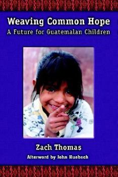 Paperback Weaving Common Hope: A Future for Guatemalan Children Book