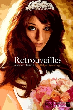 Paperback Retrouvailles: Adélaïde: Tome XIII [French] Book