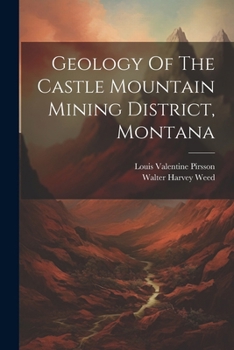 Paperback Geology Of The Castle Mountain Mining District, Montana Book