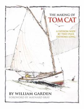 Hardcover The Making of Tom Cat: A Fathom Wide, by Two-Plus Long, and Half a Fathom Deep Book