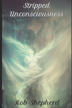 Paperback Stripped Unconsciousness: The Complete Collection of Poetry Book