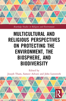 Hardcover Multicultural and Religious Perspectives on Protecting the Environment, the Biosphere, and Biodiversity Book