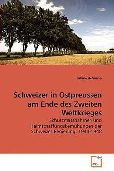 Paperback Schweizer in Ostpreussen am Ende des Zweiten Weltkrieges [German] Book