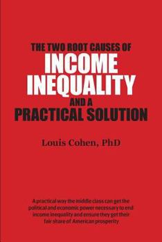 Paperback The Two Root Causes of Income Inequality: And a Practical Solution Book
