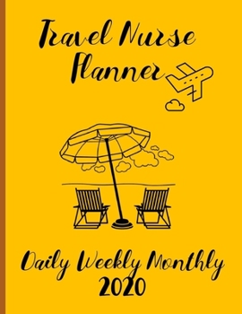 Travel Nurse Planner Daily Weekly Monthly 2020: Stylish Organizer Diary And Calendar For The Year - Beach Life