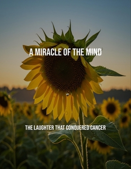 Paperback A Miracle Of The Mind: The Laughter That Conquered Cancer Book