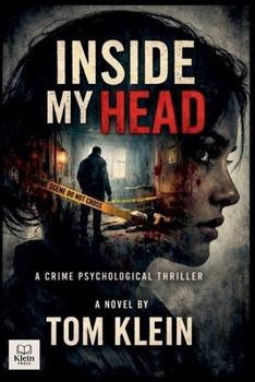 Inside My Head A Crime Psychological Thriller (True-Crime)