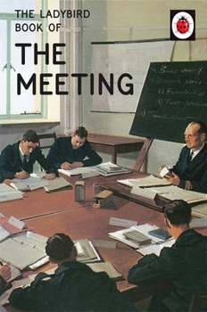 The Ladybird Book of the Meeting - Book  of the Ladybird Books for Grown-Ups