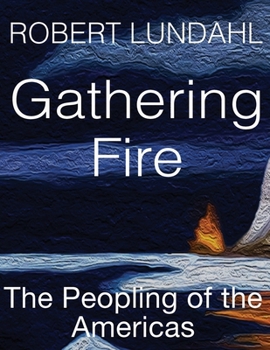 Paperback Gathering Fire: The Peopling of the Americas Book