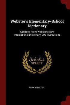 Paperback Webster's Elementary-School Dictionary: Abridged From Webster's New International Dictionary, 900 Illustrations Book