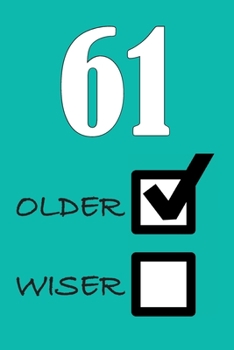 61 OLDER WISER: Funny Sarcastic Birthday Journal Blank Lined Notebook Journal 100 Page To Do Shopping List