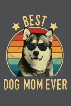 Paperback Best Dog Mom Ever: Alaskan Malamute Lined Journal Notebook Book