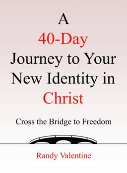 Paperback A 40-Day Journey to Your New Identity in Christ: Cross the Bridge to Freedom Book