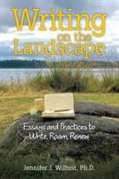 Paperback Writing on the Landscape: Essays and Practices to Write, Roam, Renew Book