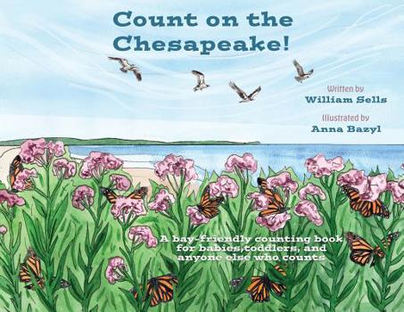 Paperback Count on the Chesapeake: A bay-friendly counting book for babies, toddlers, and anyone else who counts. Book