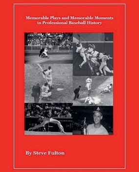 Memorable Plays and Memorable Moments in Professional Baseball History