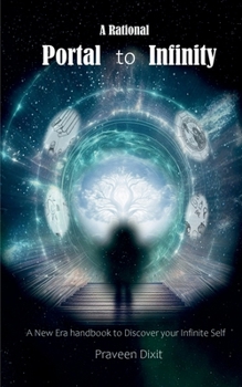 Paperback A Rational Portal to Infinity: A New Era handbook to discover your Infinite Self Book