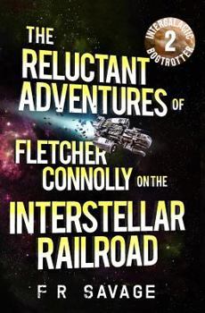 Intergalactic Bogtrotter - Book #2 of the Reluctant Adventures of Fletcher Connolly on the Interstellar Railroad