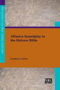 Allusive Soundplay in the Hebrew Bible - Book #28 of the Ancient Israel and Its Literature