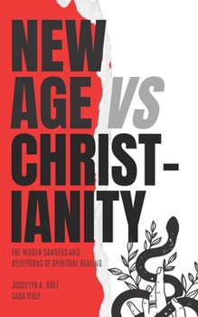 Paperback New Age VS Christianity: The Hidden Dangers and Deceptions of Spiritual Healing Book