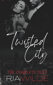 Twisted City: A Dark Mafia Romance: The Complete Duet - Book  of the Twisted City Duet