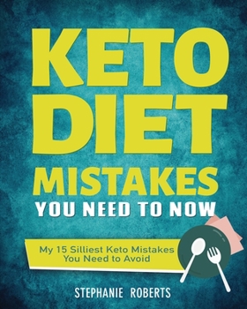 Paperback Keto Diet Mistakes You Need to Know: My 15 Silliest Keto Mistakes You Need to Avoid Book