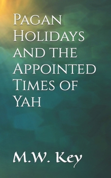 Paperback Pagan Holidays and the Appointed Times of Yah Book