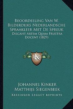 Paperback Beoordeeling Van W. Bilderdijks Nederlandsche Spraakleer Met De Spreuk: Discant Artem Quam Frustra Docent (1829) [Dutch] Book