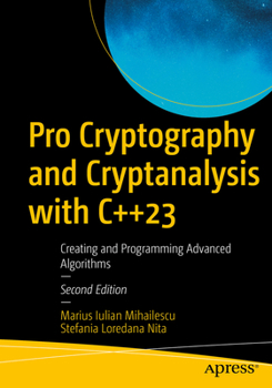 Paperback Pro Cryptography and Cryptanalysis with C++23: Creating and Programming Advanced Algorithms Book