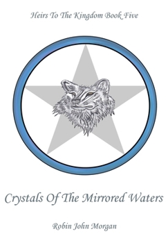 Paperback Heirs To The Kingdom Book 5: Crystals Of The Mirrored Waters Book