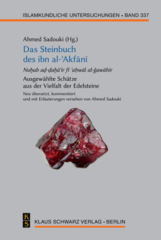 Das Steinbuch Des Ibn Al-ʾakfānī: Ausgew?hlte Sch?tze Aus Der Vielfalt Der Edelsteine