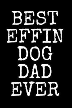 Paperback Best Effin Dog Dad: A thoughtful gratitude keepsake memoirs log book. Book