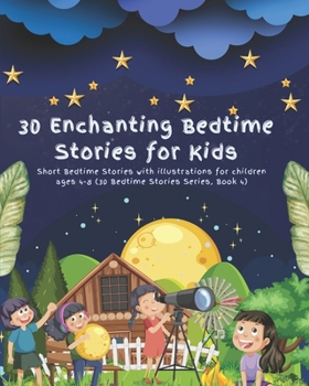 30 Enchanting Bedtime Stories for Kids: Short Bedtime Stories with illustrations for children ages 4-8 (30 Bedtime Stories Series, Book 4)