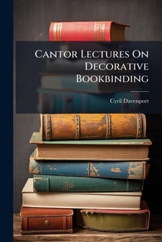Paperback Cantor Lectures On Decorative Bookbinding Book