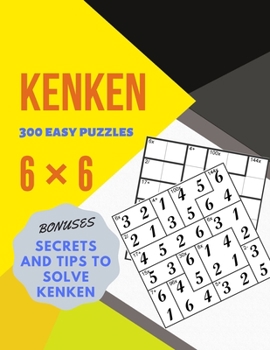 Paperback KENKEN 300 easy puzzles 6?6 BONUSES SECRETS AND TIPS TO SOLVE KENKEN Book