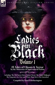 Paperback Ladies in Black: Volume 1: 15 Tales of Ghosts and Terror by the Mistresses of Supernatural Fiction Book