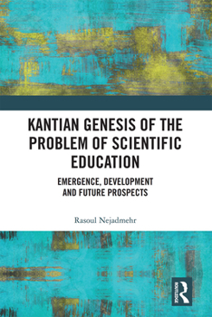 Paperback Kantian Genesis of the Problem of Scientific Education: Emergence, Development and Future Prospects Book